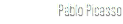 Pablo Picasso